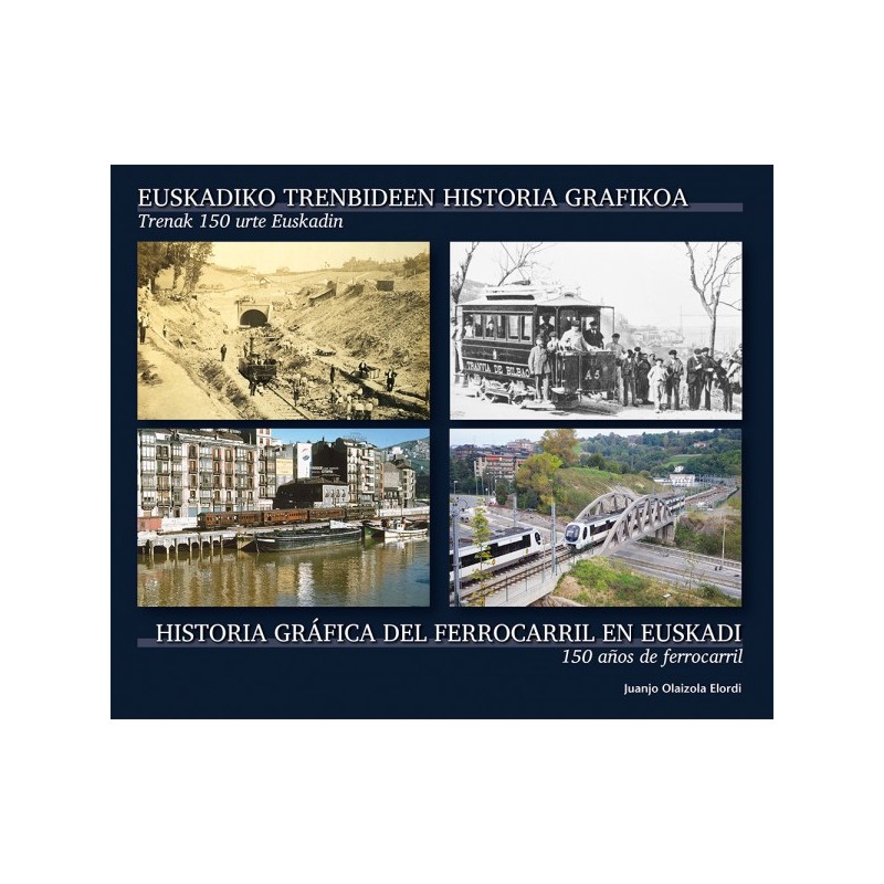 Historia Gráfica del ferrocarril en Euskadi - 150 años