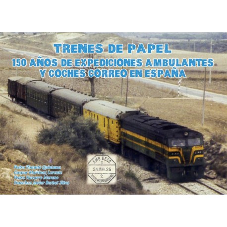 Trenes de Papel. 150 años de expediciones ambulantes y coches correo en España.