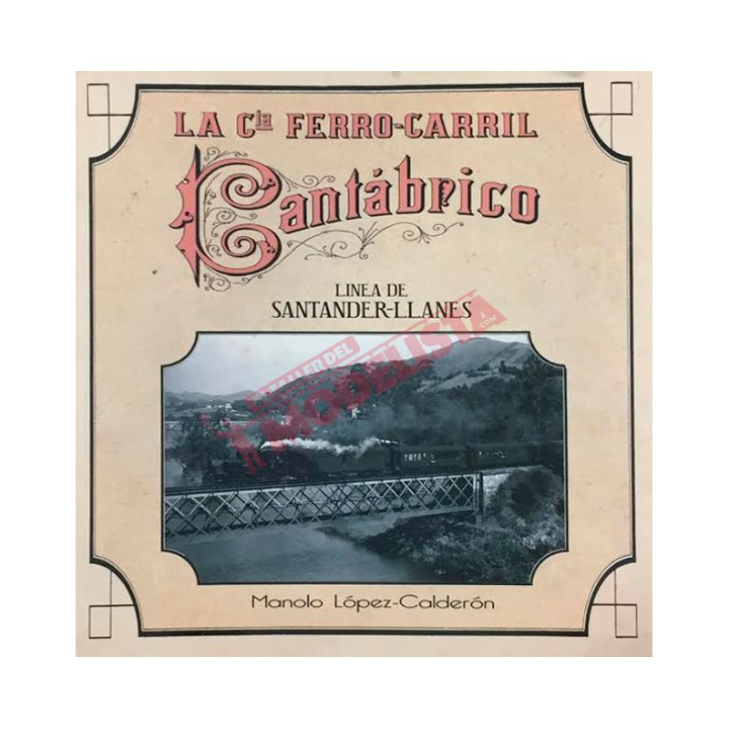 La Compañía del Ferrocarril Cantábrico. La Compañía del Ferrocarril Cantábrico.