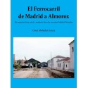 El ferrocarril de Madrid a Almorox. El ferrocarril de Madrid a Almorox.