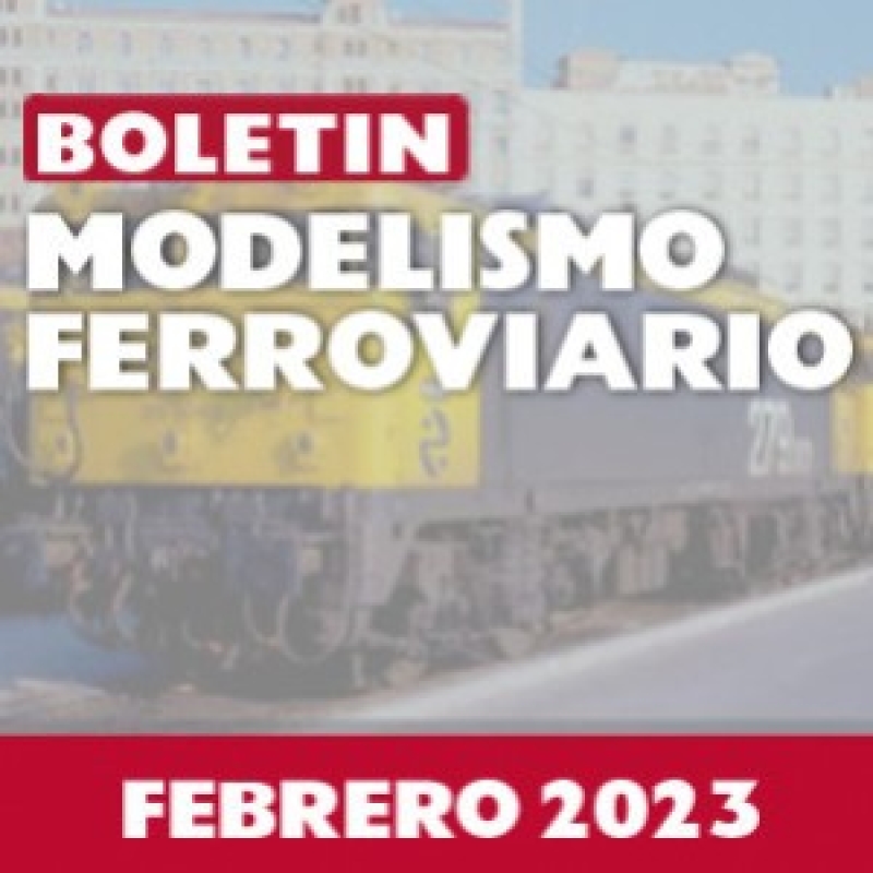 Boletín ferroviario: Febrero 2023