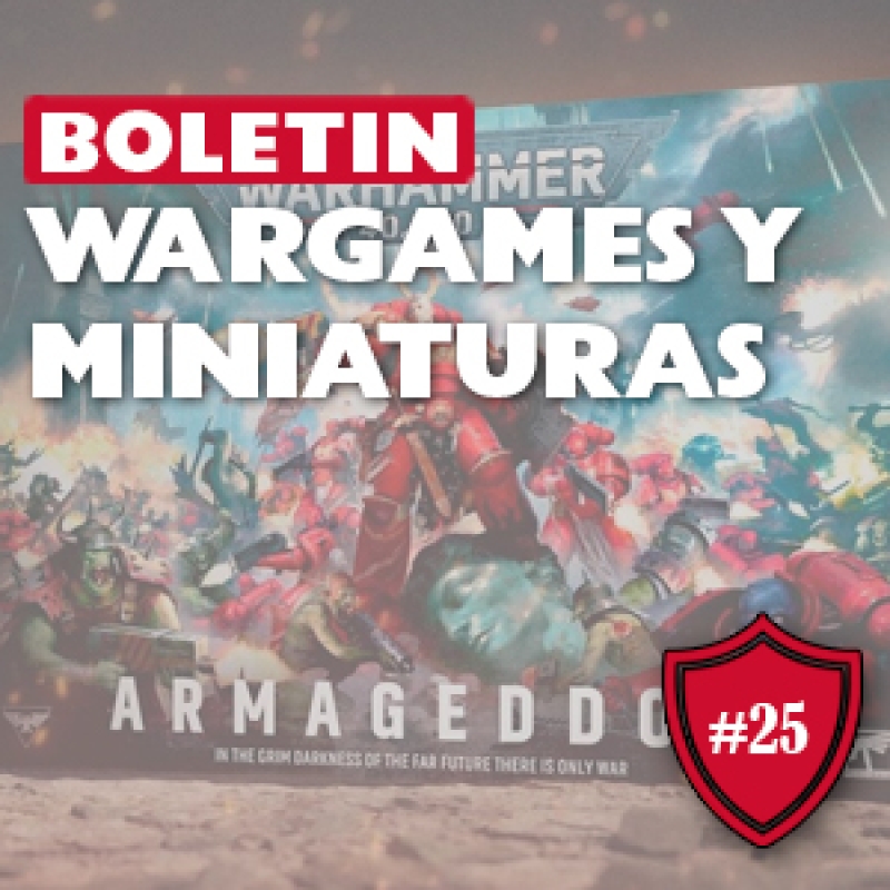 ⚔️ Boletin Wargamer #25: Ya llegó Armageddon WH40K y más novedades.