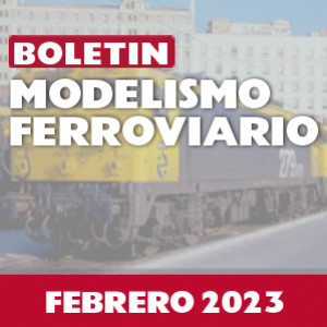 Boletín ferroviario: Febrero 2023